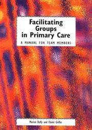 Cover of: Facilitating Groups in Primary Care by Marion Duffy, Elaine Griffin