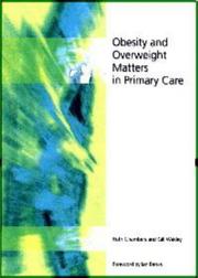 Cover of: Obesity and Overweight Matters in Primary Care by Ruth Chambers, Gill Wakley