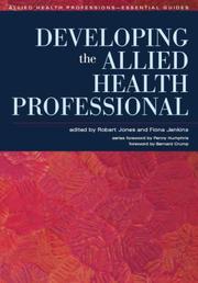 Developing the Allied Health Professional (Allied Health Professions - Essential Guides) by Robert Jones