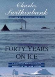 Cover of: Forty Years on Ice: A Lifetime of Exploration and Research in the Polar Regions