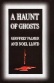 Cover of: A Haunt of Ghosts by Geoffrey Palmer, Noel Lloyd