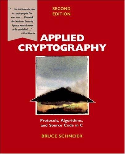 Applied cryptography by Bruce Schneier