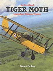 Cover of: Tiger Moth, De Havilland's Legendary Trainer by Stuart McKay