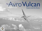 Cover of: The Avro Vulcan: Britain's Cold War Warrior (Aerofax)