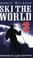 Cover of: Ski The World