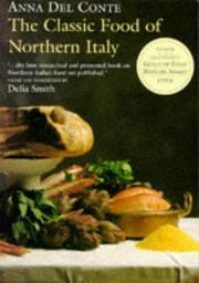 Cover of: The Classic Food of Northern Italy by Anna Del Conte