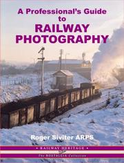 Cover of: A Professional's Guide to Railway Photography (Railway Heritage: Illustrated Reference)