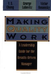 Making quality work by George Labovitz, Y. S. Chang, Victor Rosansky, Yu Sang Chang