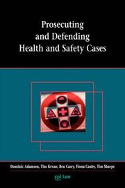 Cover of: Prosecuting and Defending Health and Safety Cases by Dominic Adamson, Fiona Canby, Ben Casey, Tim Kevan, Tim Sharpe