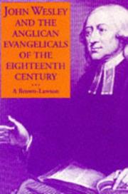 John Wesley and the Anglican Evangelicals of the Eighteenth Century by A. Brown-Lawson