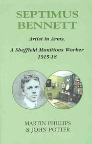 Cover of: Septimus Bennett, Artist in Arms: A Sheffield Munitions Worker 1915-18 (Bennett, Septimus)