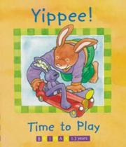 Cover of: Yippee! Time to Play (Billy Rabbit & Little Billy)