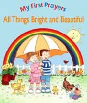 Cover of: All Things Bright and Beautiful (My First Prayers) by Caroline Taylor