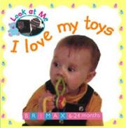 Cover of: I Love My Toys (Look at Me) by Alison Morris