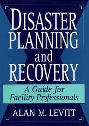 Cover of: Disaster planning and recovery: a guide for facility professionals