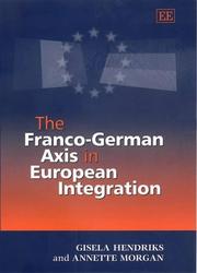 The Franco-German axis in European integration by Gisela Hendriks, Annette Morgan