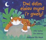 Cover of: Dwi Ddim Eisiau Mynd I'r Gwely by Julie Sykes, Tim Warnes, Elin Meek