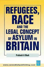 Refugees, race and the legal concept of asylum in Britain by Prakash Shah