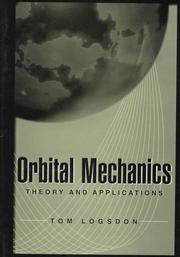 Cover of: Orbital Mechanics: Theory and Applications