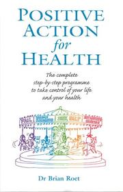 Cover of: Positive Action for Health: Complete Programme: A Practical Guide to Improving Your Wellbeing