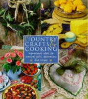 Cover of: Country Crafts and Cooking: Inspirational Ideas for Natural Gifts, Decorations and Recpies