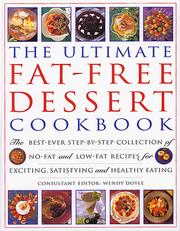 Cover of: The Ultimate Fat-Free Dessert Cookbook: The Best Ever Step-By-Step Collection of No-Fat and Low-Fat Recipes for Exciting, Satisfying and Healthy Eating (Cookery)