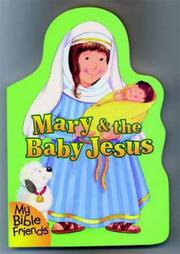 Cover of: My Bible Friends: Mary and the Baby Jesus (My Bible Friend)