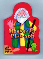 Cover of: My Bible Friends: Moses and Pharaoh (My Bible Friends)