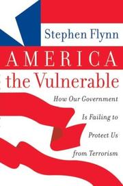 Cover of: America the Vulnerable: How Our Government Is Failing to Protect Us from Terrorism