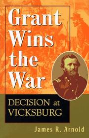 Cover of: Grant wins the war: decision at Vicksburg