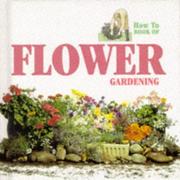 Cover of: Flower Gardening (How to Book of)