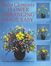 Cover of: Flower Arranging Made Easy by Julia Clements