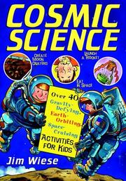 Cover of: Cosmic science: over 40 gravity-defying, earth-orbiting, space-cruising activities for kids