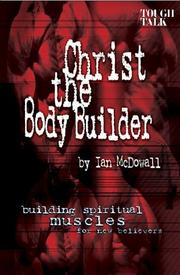 Cover of: Christ the Body Builder: Building Spiritual Muscles for New Believers
