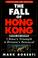 Cover of: The fall of Hong Kong