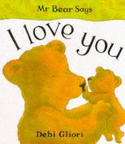 Cover of: Mr. Bear Says I Love You (Mr.Bear Says) by Debi Gliori