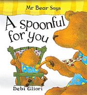 Cover of: Mr. Bear Says a Spoonful for You (Mr.Bear Says) by Debi Gliori