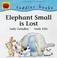 Cover of: Elephant Small Is Lost (Toddler Books)