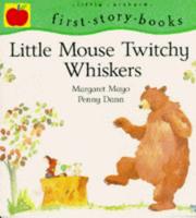 Cover of: Little Mouse Twitchy-whiskers (First Story Books) by Margaret Mayo