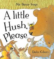 Cover of: Mr. Bear Says a Little Hush Please (Mr.Bear Says)