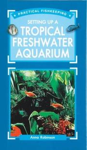 Cover of: Setting Up a Tropical Freshwater Aquarium (Practical Fishkeeping) by Anna Robinson, James Knock