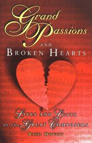 Cover of: Grand Passions and Broken Hearts: Lives and Lusts of the Great Composers