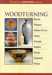 Woodturning: Bowls, Platters, Hollow Forms, Vases, Vessels, Bottles, Flasks, Tankards, Plates by The Best from Woodturning Magazine
