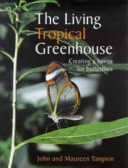 Cover of: The Living Tropical Greenhouse: Creating a Haven for Butterflies
