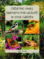 Creating Small Habitats For Wildlife In Your Garden by Josie Briggs