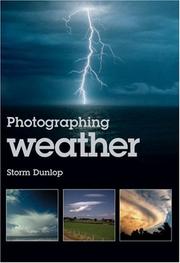 Cover of: Photographing Weather by Storm Dunlop