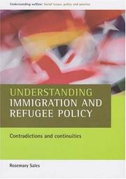 Cover of: Understanding Immigration and Refugee Policy: Contradictions and Continuities (Understanding Welfare: Social Issues, Policy & Practice)