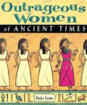 Cover of: Outrageous women of ancient times by Vicki León