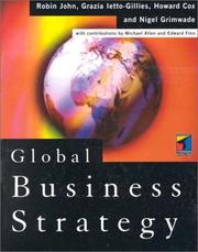Cover of: Global Business Strategy by Robin John, Grazia Ietto Gillies, Howard Cox, Nigel Grimwade