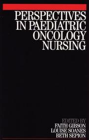 Perspectives in paediatric oncology nursing by Faith Gibson, Louise Soanes, Beth Sepion